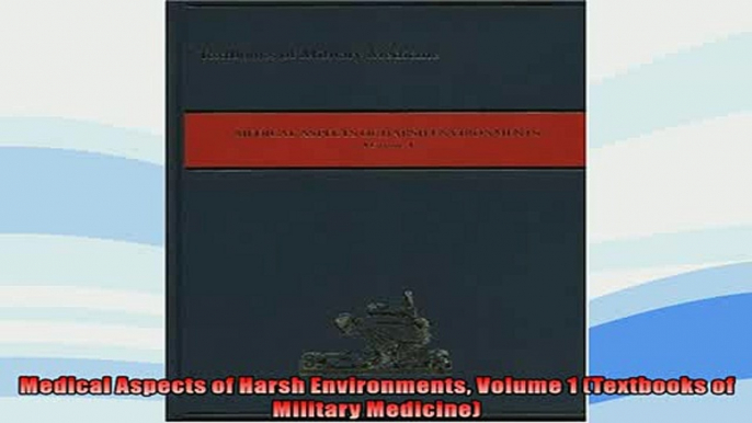 FREE DOWNLOAD  Medical Aspects of Harsh Environments Volume 1 Textbooks of Military Medicine READ ONLINE