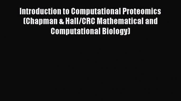 Read Introduction to Computational Proteomics (Chapman & Hall/CRC Mathematical and Computational