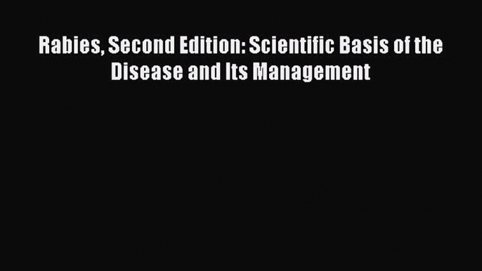 Download Book Rabies Second Edition: Scientific Basis of the Disease and Its Management E-Book