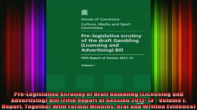 READ book  PreLegislative Scrutiny of Draft Gambling Licensing and Advertising Bill Fifth Report Full Free