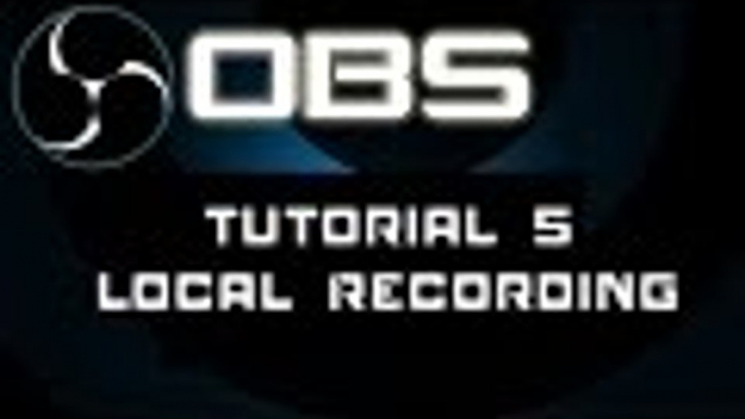 ★ OBS Tutorial: Recording for Youtube aka local recording