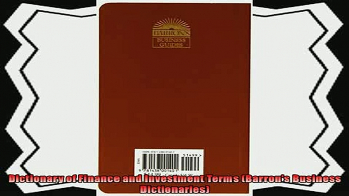 there is  Dictionary of Finance and Investment Terms Barrons Business Dictionaries