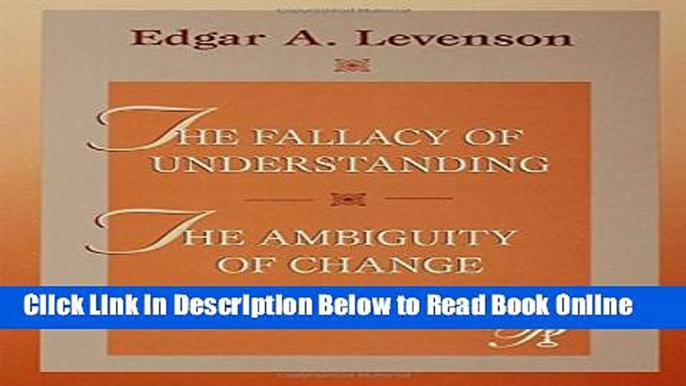 Read The Fallacy of Understanding   The Ambiguity of Change (Psychoanalysis in a New Key Book