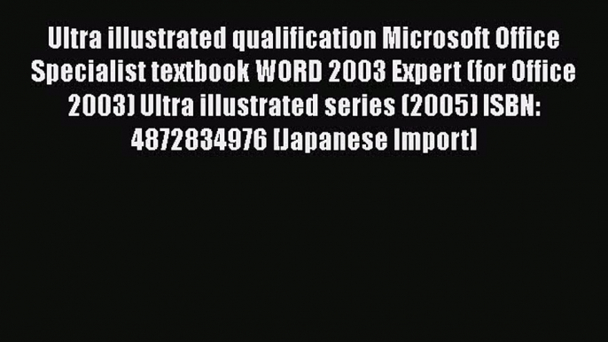 Download Ultra illustrated qualification Microsoft Office Specialist textbook WORD 2003 Expert