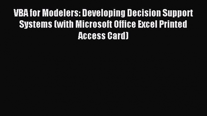 [PDF] VBA for Modelers: Developing Decision Support Systems (with Microsoft Office Excel Printed