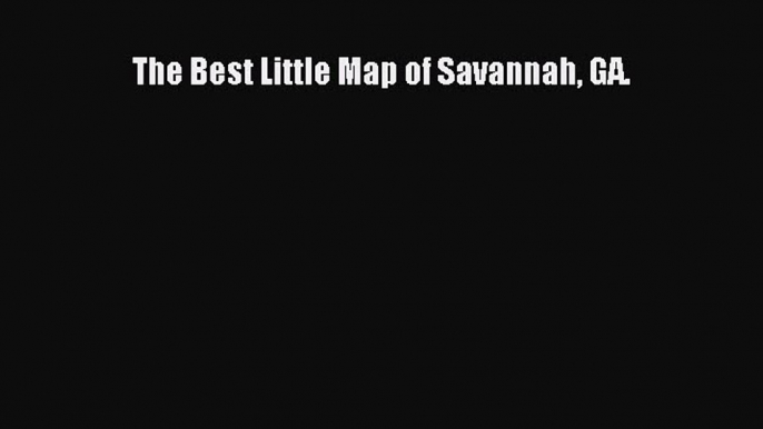 Read The Best Little Map of Savannah GA. ebook textbooks