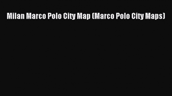 Read Milan Marco Polo City Map (Marco Polo City Maps) PDF Free