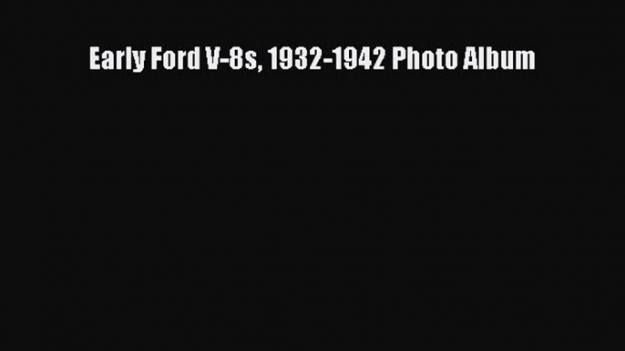 [PDF] Early Ford V-8s 1932-1942 Photo Album Ebook PDF