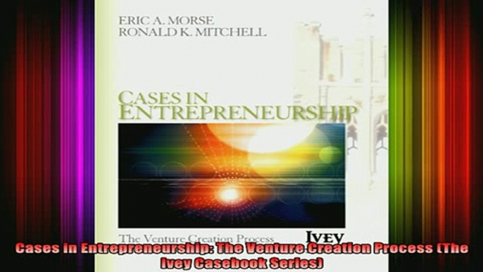 READ book  Cases in Entrepreneurship The Venture Creation Process The Ivey Casebook Series Full Free