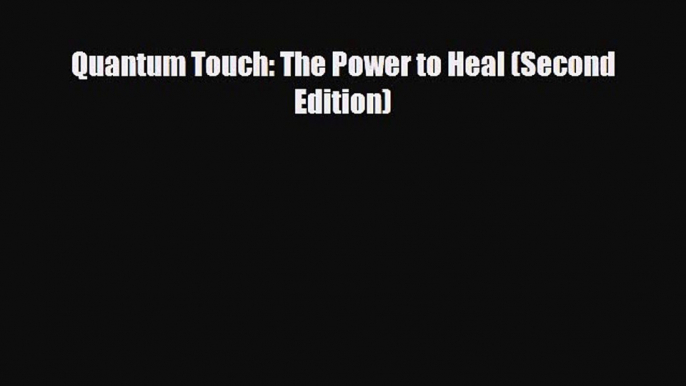 Download Book Quantum Touch: The Power to Heal (Second Edition) E-Book Download