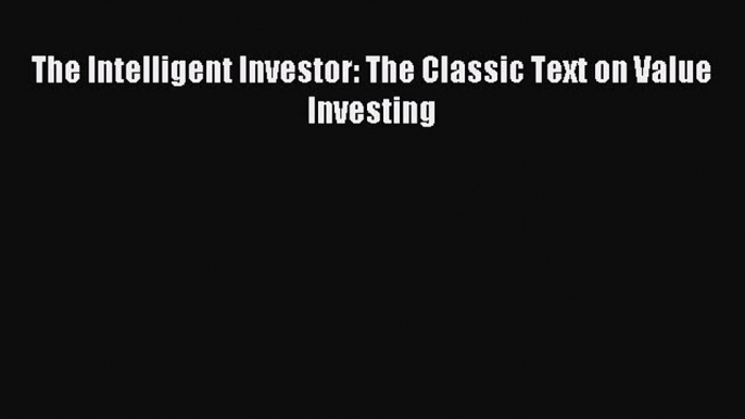 Read The Intelligent Investor: The Classic Text on Value Investing Ebook Free