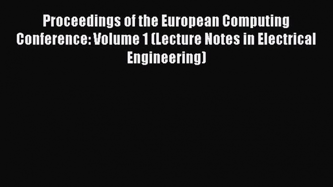 [PDF] Proceedings of the European Computing Conference: Volume 1 (Lecture Notes in Electrical