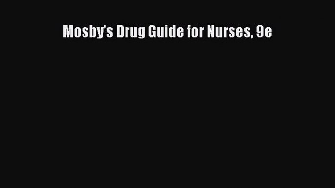 Download Book Mosby's Drug Guide for Nurses 9e E-Book Download