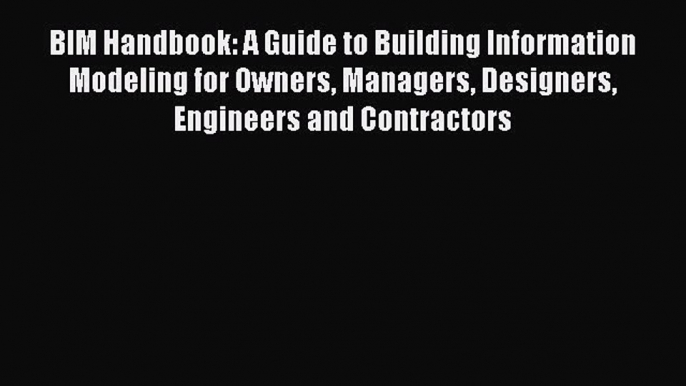 [PDF] BIM Handbook: A Guide to Building Information Modeling for Owners Managers Designers