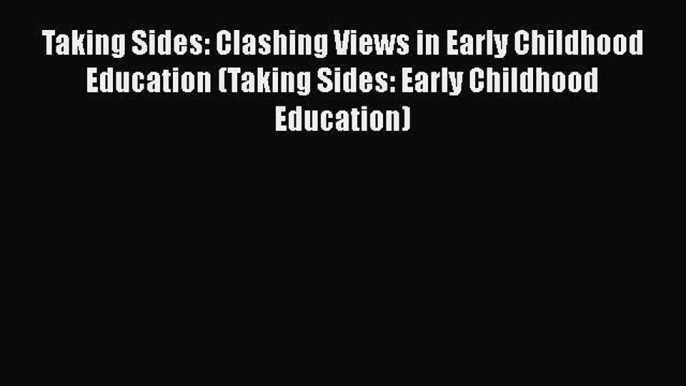 Read Book Taking Sides: Clashing Views in Early Childhood Education (Taking Sides: Early Childhood