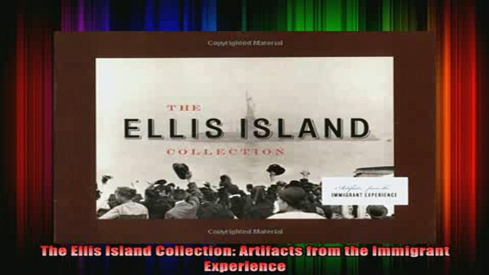 READ book  The Ellis Island Collection Artifacts from the Immigrant Experience Full EBook