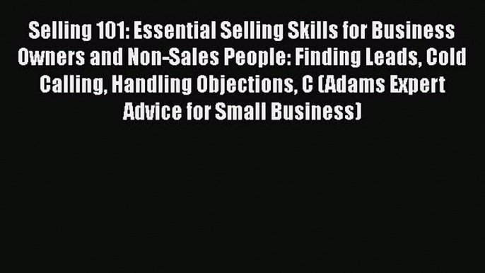 PDF Selling 101: Essential Selling Skills for Business Owners and Non-Sales People: Finding