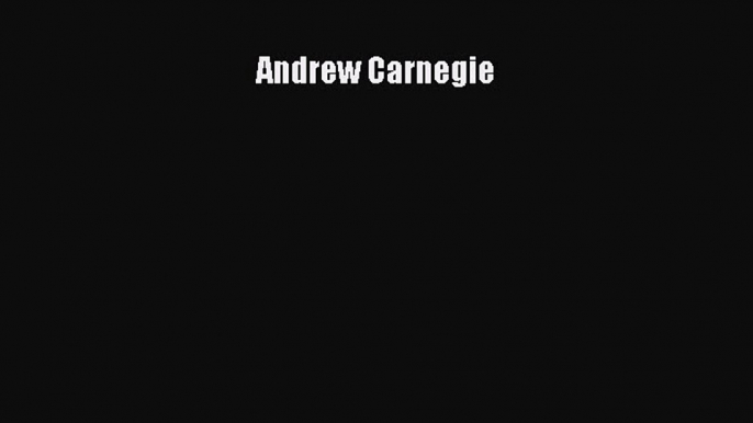 Read Andrew Carnegie PDF Free