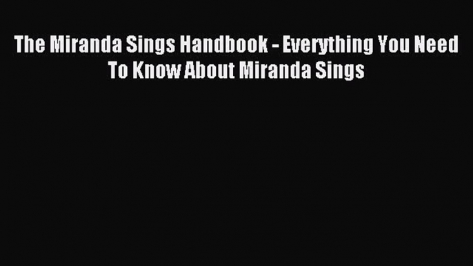 Download The Miranda Sings Handbook - Everything You Need To Know About Miranda Sings PDF Online