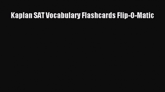 Read Kaplan SAT Vocabulary Flashcards Flip-O-Matic Ebook Free