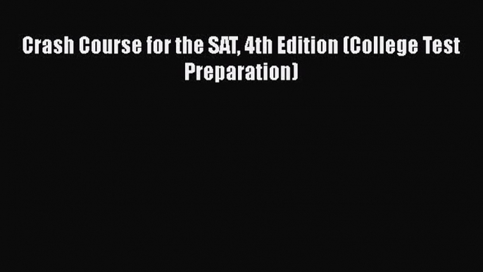 Download Crash Course for the SAT 4th Edition (College Test Preparation) PDF Online