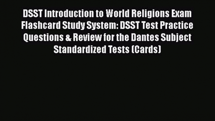 Read DSST Introduction to World Religions Exam Flashcard Study System: DSST Test Practice Questions