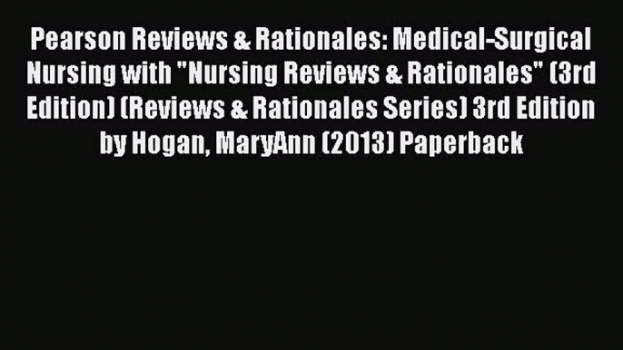 Read Pearson Reviews & Rationales: Medical-Surgical Nursing with Nursing Reviews & Rationales