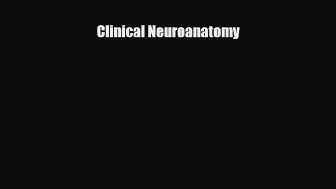 Read Book Clinical Neuroanatomy ebook textbooks