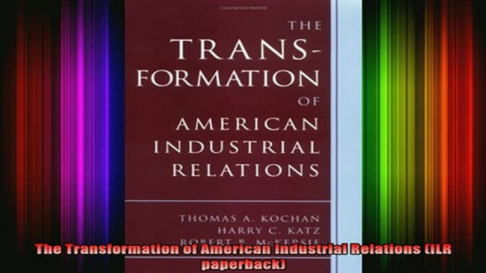 READ book  The Transformation of American Industrial Relations ILR paperback Full Free