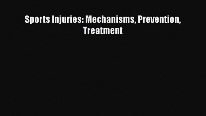 Download Book Sports Injuries: Mechanisms Prevention Treatment Ebook PDF