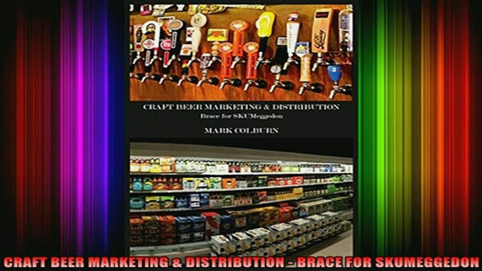 READ book  CRAFT BEER MARKETING  DISTRIBUTION  BRACE FOR SKUMEGGEDON Full Free