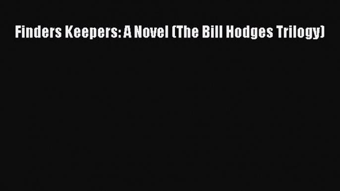 [PDF] Finders Keepers: A Novel (The Bill Hodges Trilogy) [Read] Full Ebook