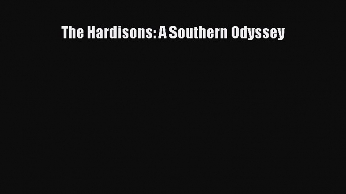 Read The Hardisons: A Southern Odyssey E-Book Download