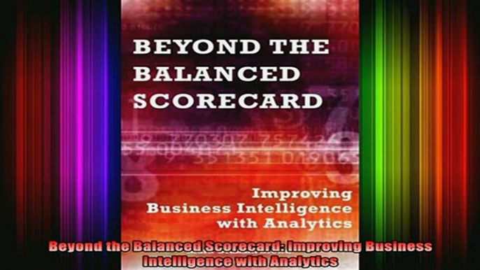 READ book  Beyond the Balanced Scorecard Improving Business Intelligence with Analytics Full EBook