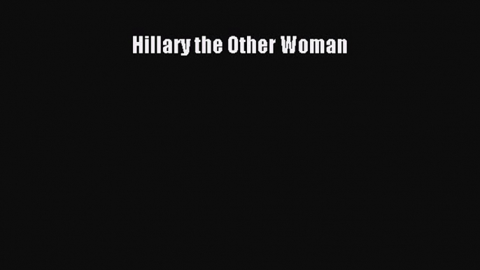 Read Hillary the Other Woman PDF Free