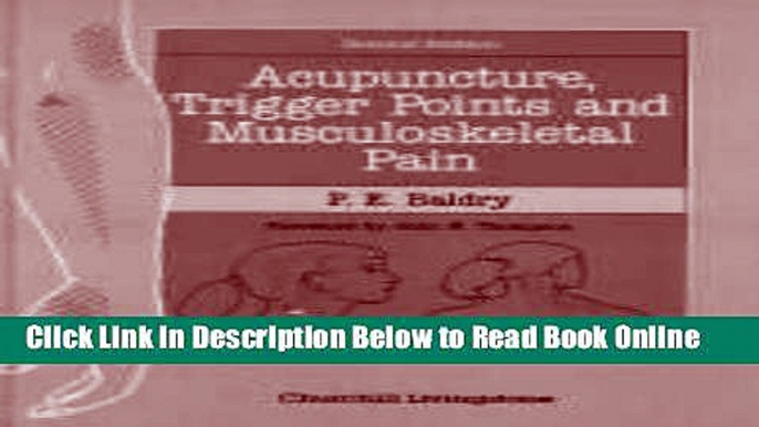 Read Acupuncture, Trigger Points and Musculoskeletal Pain: A Scientific Approach to Acupuncture,