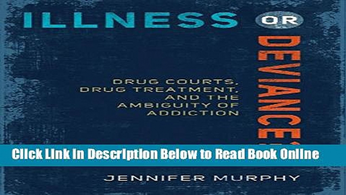 Download Illness or Deviance?: Drug Courts, Drug Treatment, and the Ambiguity of Addiction  Ebook