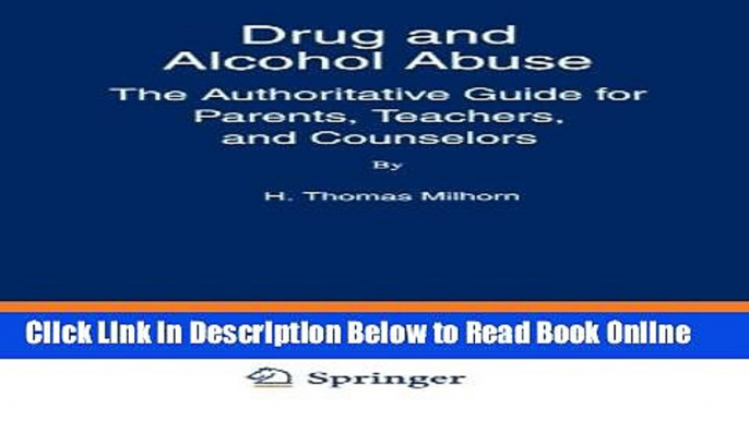 Download Drug and Alcohol Abuse: The Authoritative Guide for Parents, Teachers, and Counselors