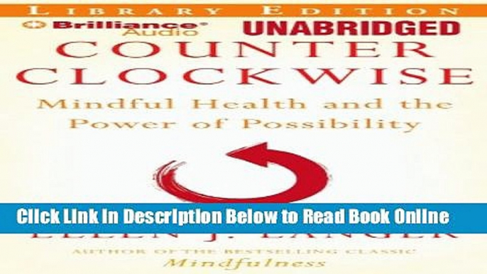 Read Counterclockwise: Mindful Health and the Power of Possibility  Ebook Free