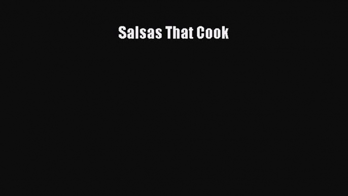 Read Salsas That Cook PDF Free