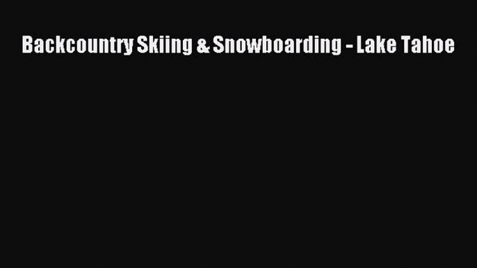 PDF Backcountry Skiing & Snowboarding - Lake Tahoe Free Books