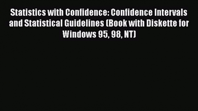 Download Statistics with Confidence: Confidence Intervals and Statistical Guidelines (Book