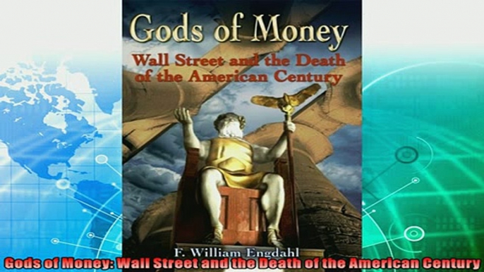 different   Gods of Money Wall Street and the Death of the American Century