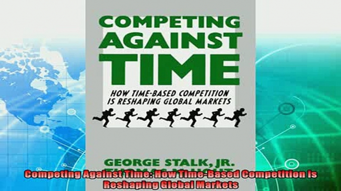 there is  Competing Against Time How TimeBased Competition is Reshaping Global Markets