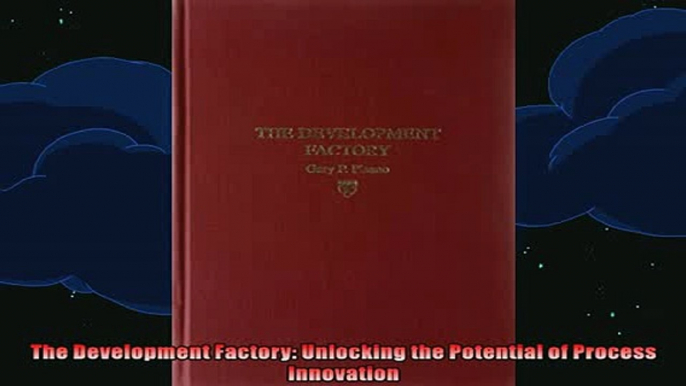 Free Full PDF Downlaod  The Development Factory Unlocking the Potential of Process Innovation Full Ebook Online Free