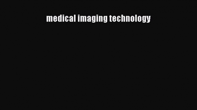 Download medical imaging technology PDF Free