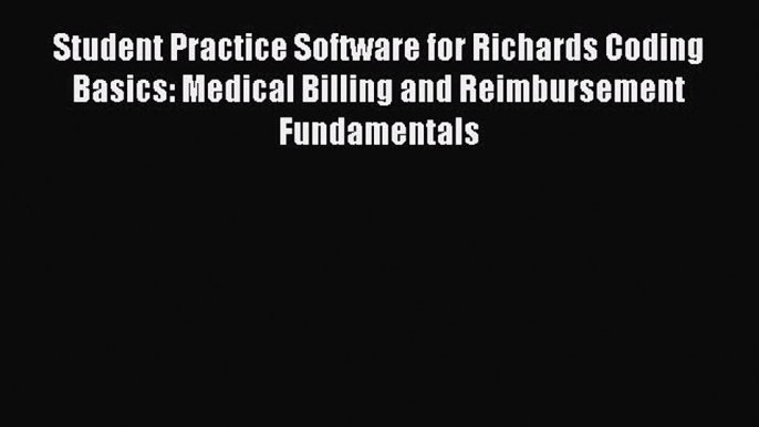 [PDF] Student Practice Software for Richards Coding Basics: Medical Billing and Reimbursement