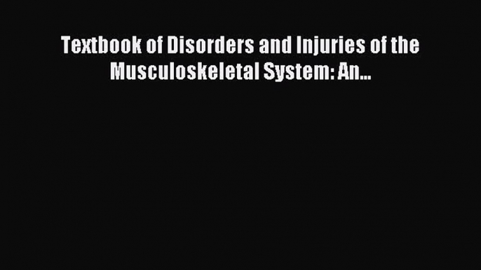 Read Textbook of Disorders and Injuries of the Musculoskeletal System: An... PDF Free