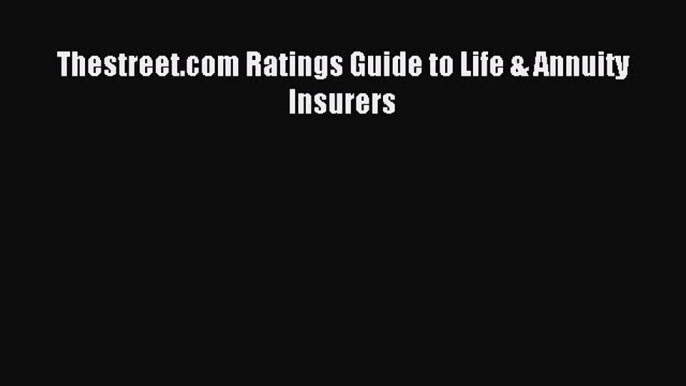 [PDF] Thestreet.com Ratings Guide to Life & Annuity Insurers Download Full Ebook