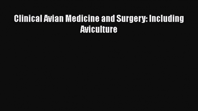 Read Book Clinical Avian Medicine and Surgery: Including Aviculture ebook textbooks